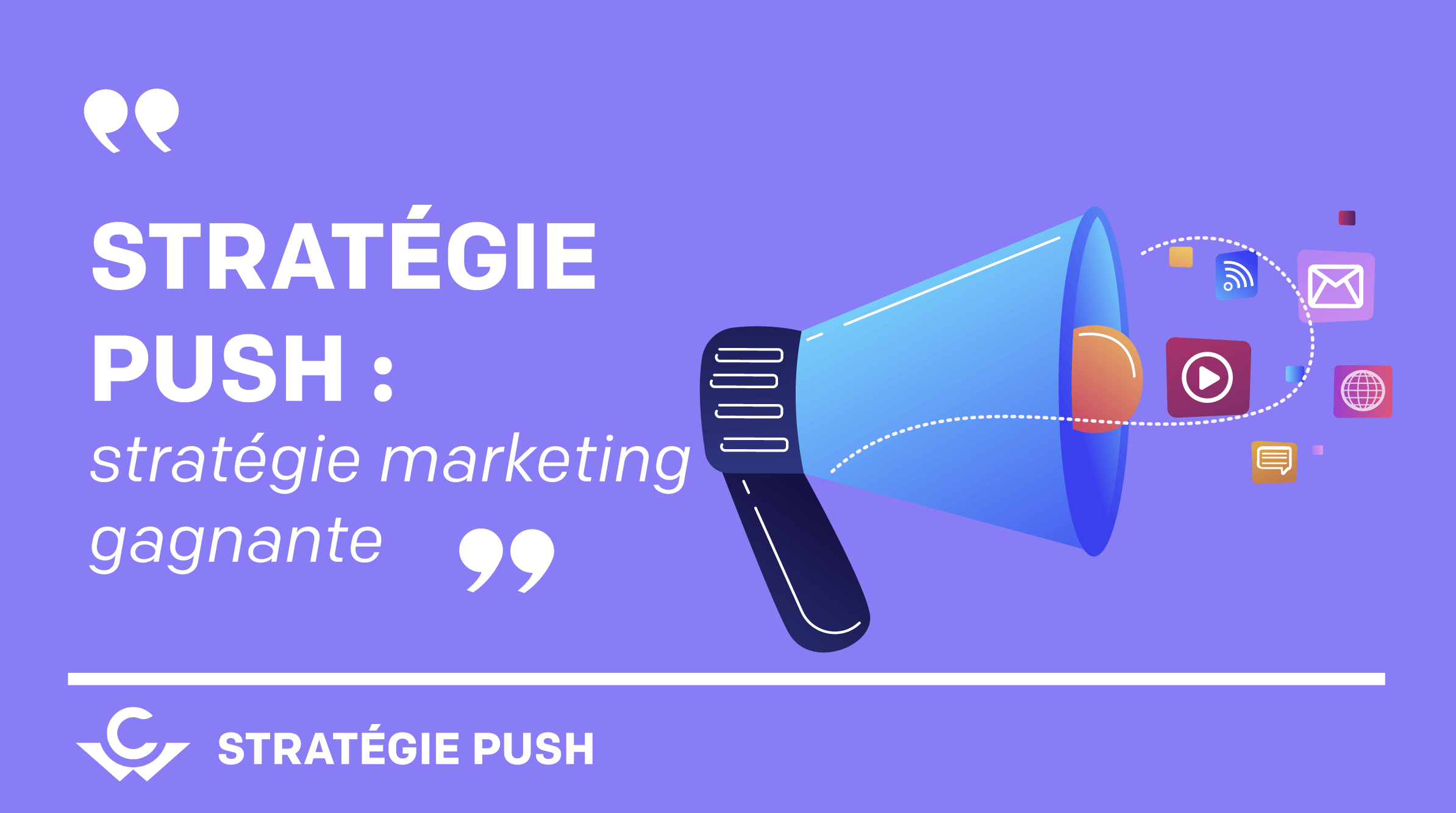 Stratégie push marketing : stratégie marketing gagnante